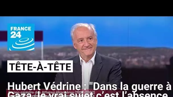 Hubert Védrine : "La vraie clé est de relancer un processus" de paix israélo-palestinien