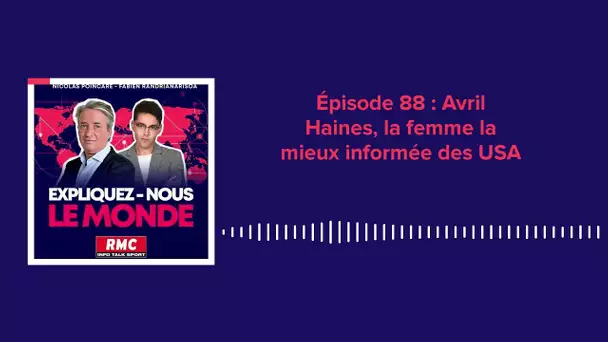 Épisode 88 : Avril Haines, la femme la mieux informée des Etats-Unis