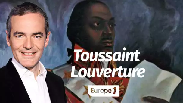 Au cœur de l'histoire: Ascension et chute de Toussaint Louverture (Franck Ferrand)