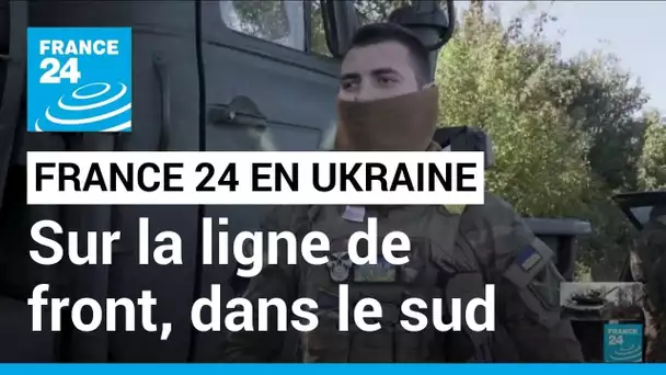 Ukraine : Kiev regagne du terrain dans le sud, reportage sur la ligne de front • FRANCE 24