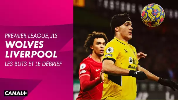 Le débrief et les buts de Wolverhampton / Liverpool - Premier League (J15)