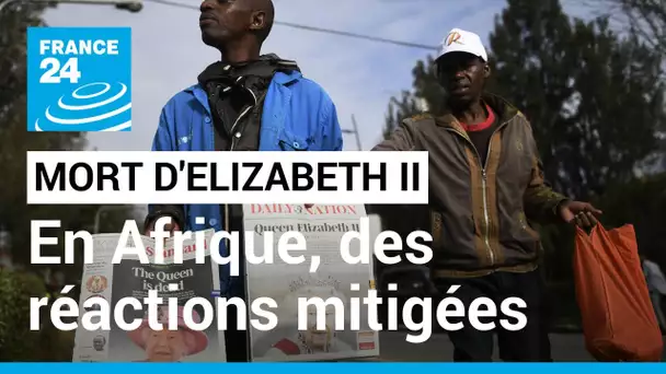 En Afrique, tout le monde ne pleure pas la reine Elizabeth II • FRANCE 24