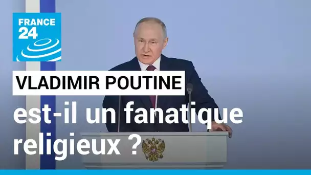 Vladimir Poutine est-il un fanatique religieux ? • FRANCE 24