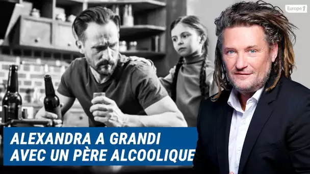 Olivier Delacroix (Libre antenne) - Alexandra a grandi avec un père alcoolique