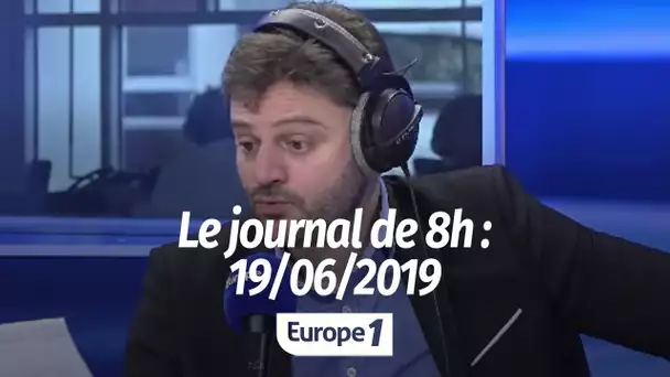 Le journal de 8h - 19/06/2019