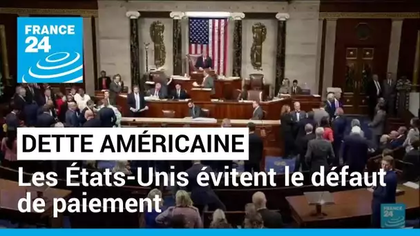 Accord sur la dette américaine : les États-Unis évitent le défaut de paiement • FRANCE 24