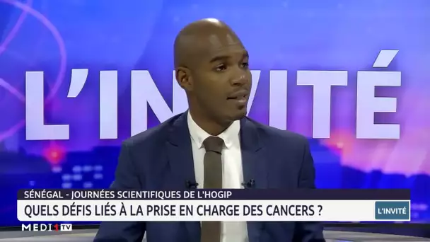 Quels défis liés à la prise en charge des cancers ? Le point avec Bouna Diack