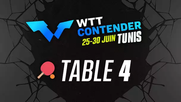 WTT CONTENDER TUNIS - 26/06 - TABLE 4 - SESSION 1