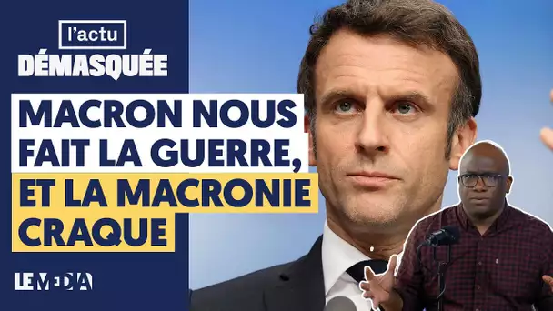 MACRON NOUS FAIT LA GUERRE, ET LA MACRONIE CRAQUE