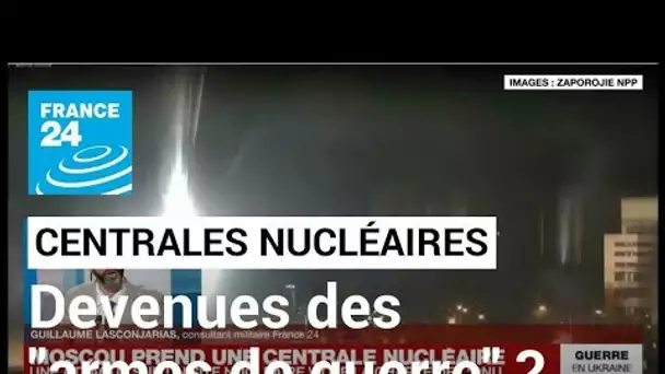 Guerre en Ukraine : les centrales nucléaires devenues des "armes de guerre" ? • FRANCE 24