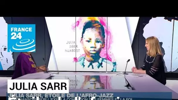 Julia Sarr, étoile de l'afro-jazz et mezzo-soprano qui suit sa propre voix • FRANCE 24