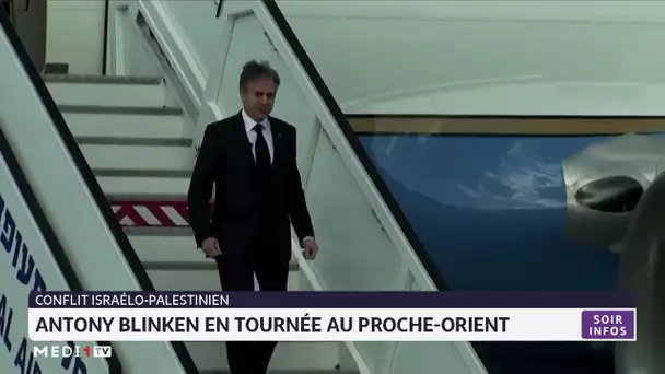 Conflit en Israël : Antony Blinken en tournée au Proche-orient