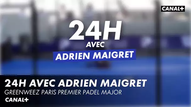 24H avec Adrien Maigret - GREENWEEZ PARIS PREMIER PADEL MAJOR