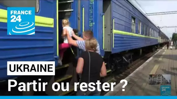 Guerre en Ukraine : partir ou rester, le dilemme des familles ukrainiennes • FRANCE 24