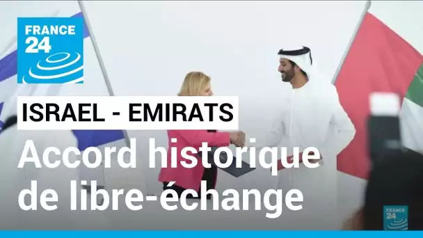 Accord historique de libre-échange entre Israël et les Emirats arabes unis • FRANCE 24