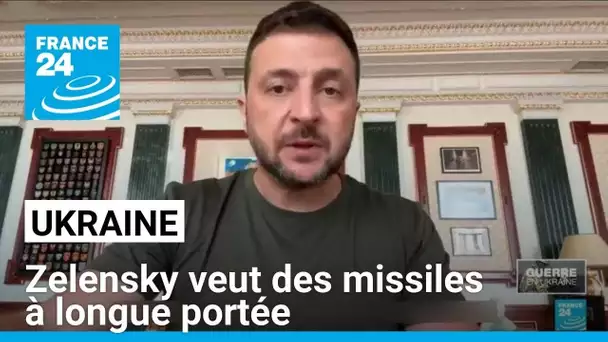 Guerre en Ukraine : Zelensky veut des missiles à longue portée • FRANCE 24