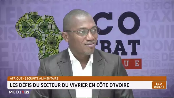 #ÉcoDébat .. Sécurité alimentaire : Les défis du vivrier en Côte d’Ivoire