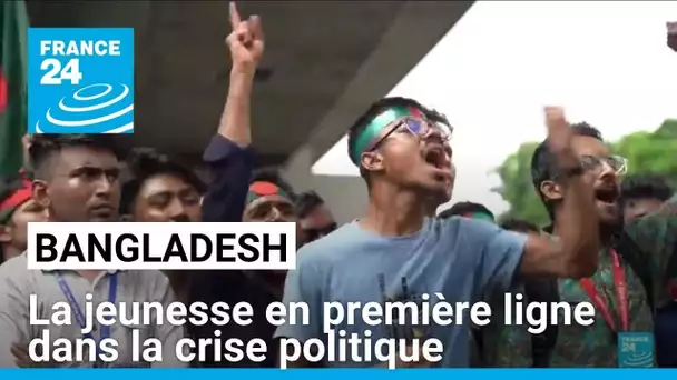 Bangladesh : la jeunesse en première ligne dans la crise politique • FRANCE 24