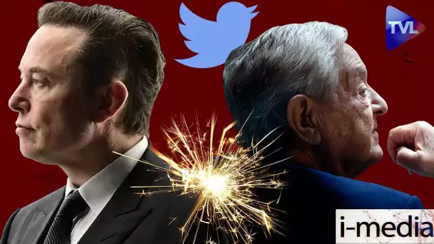 [Sommaire] I-Média 394 - Twitter : Musk VS Soros ⬇️⬇️⬇️