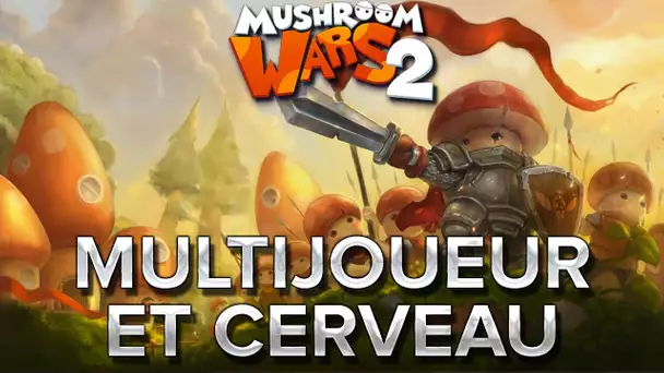 Mushroom Wars 2 #2 : MULTIJOUEUR et Cerveau