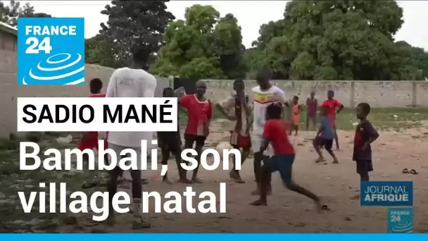 Sénégal : reportage à Bambali, le village natal de Sadio Mané • FRANCE 24