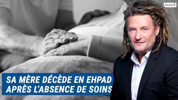 Olivier Delacroix (Libre antenne) - Sa mère décède dans un EHPAD suite à une absence de soins