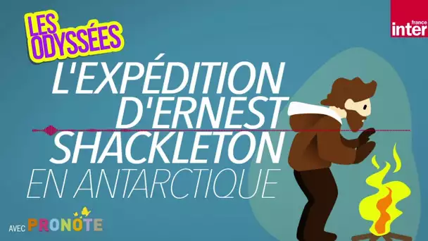 L'expédition d'Ernest Shackleton en Antarctique - Les Odyssées, l'histoire pour les 7 à 12 ans