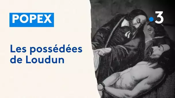 Extrait POPEX : Les possédées de Loudun