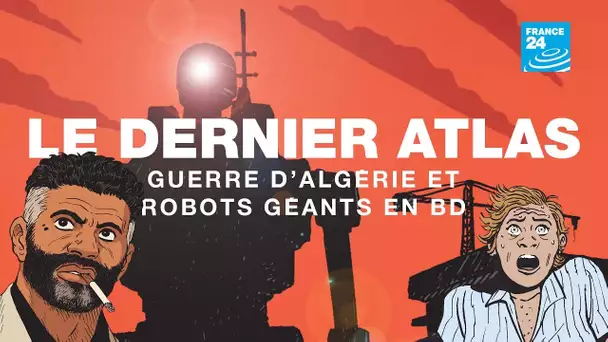 Le Dernier Atlas - Guerre d'Algérie et robots géants en bande dessinée