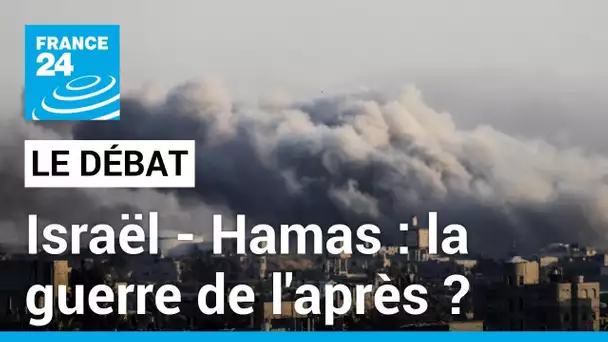 Israël - Hamas : la guerre de l'après ? Les européens défendent toujours une solution à deux états