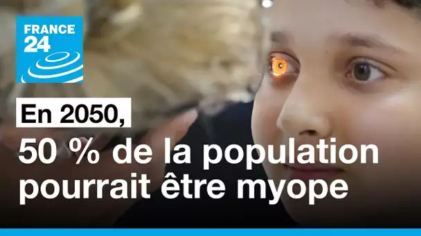 La moitié de la population sera myope en 2050 • FRANCE 24