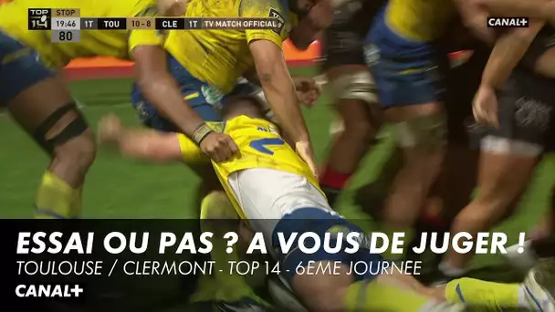 Essai ou pas essai ? A vous de juger ! - Toulouse / Clermont - TOP 14 - 6ème journée