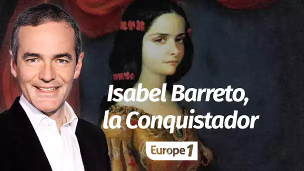 Au cœur de l'Histoire: Isabel Barreto, la Conquistador (Franck Ferrand)