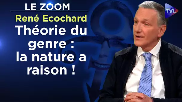 Théorie du genre : la nature à raison ! - Le Zoom - René Ecochard - TVL