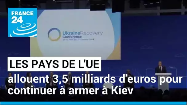 Les pays de l'UE allouent 3,5 milliards d'euros pour continuer à armer Kiev • FRANCE 24