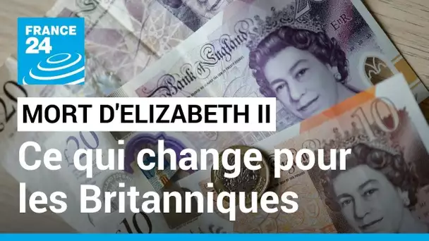 Mort d’Elizabeth II : monnaie, hymne... comment les Britanniques appréhendent ces changements ?