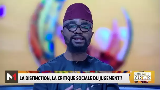 #GénérationNews .. La distinction, la critique sociale du jugement ?