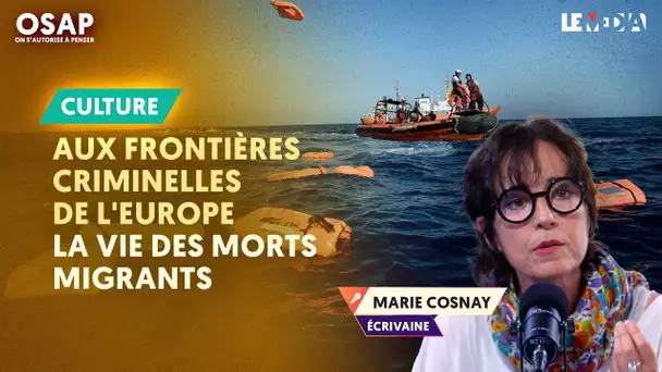 AUX FRONTIÈRES CRIMINELLES DE L'EUROPE : LA VIE DES MORTS MIGRANTS | MARIE COSNAY, JULIEN THÉRY