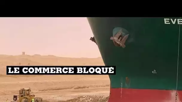 Avec le canal de Suez bloqué, le commerce mondial sous tension