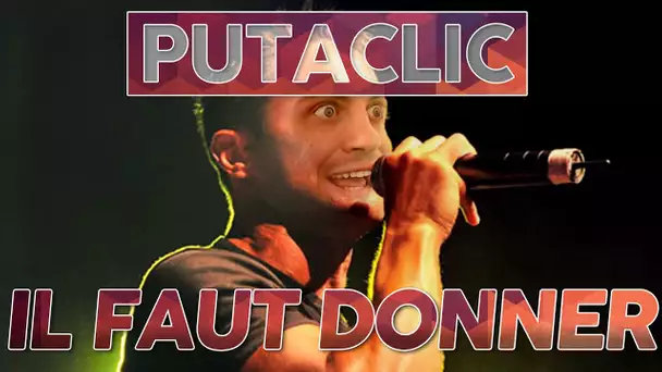 Putaclic 40 : Il faut donner