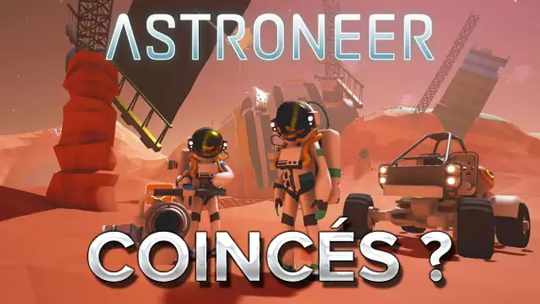 Astroneer #12 : Coincés?