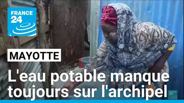 "On est obligés de se débrouiller" : à Mayotte, l'eau potable manque toujours • FRANCE 24