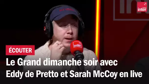 Le grand dimanche soir avec Eddy de Pretto et Sarah McCoy en live