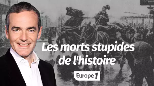 Au cœur de l'Histoire: Les morts stupides de l'histoire (Franck Ferrand)