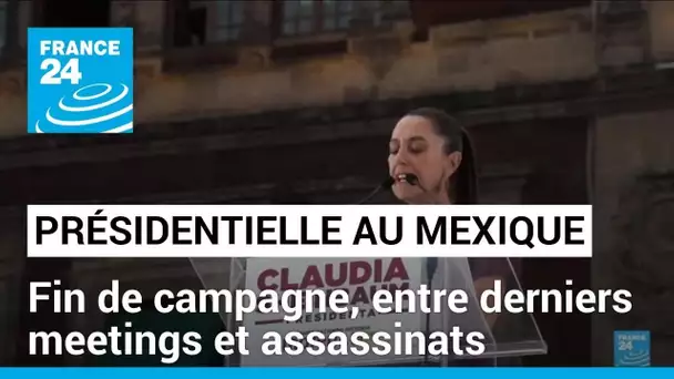 Fin de campagne au Mexique, entre derniers meetings et assassinat d'un candidat local • FRANCE 24