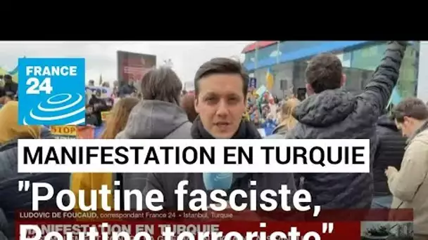 "Poutine fasciste, Poutine terroriste": rassemblement à Istanbul contre la guerre en Ukraine