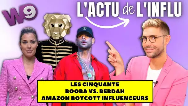 L’ACTU de L’INFLU - Booba VS. Berdah, Les cinquantes, Amazon boycott influenceurs, RDM…