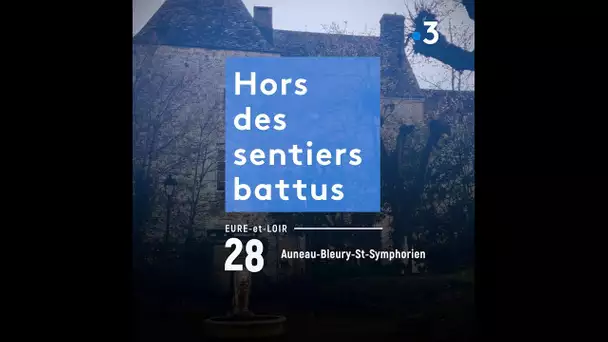 Hors des sentiers battus : découvrez Auneau-Bleury-Saint-Symphorien en Eure-et-Loir