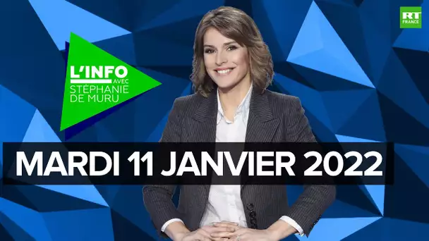 L’Info avec Stéphanie De Muru - Mardi 11 janvier 2022