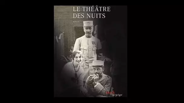 Quand des comédiens étaient au front pour faire rire les Poilus : découvrez "Le théâtre des nuits…